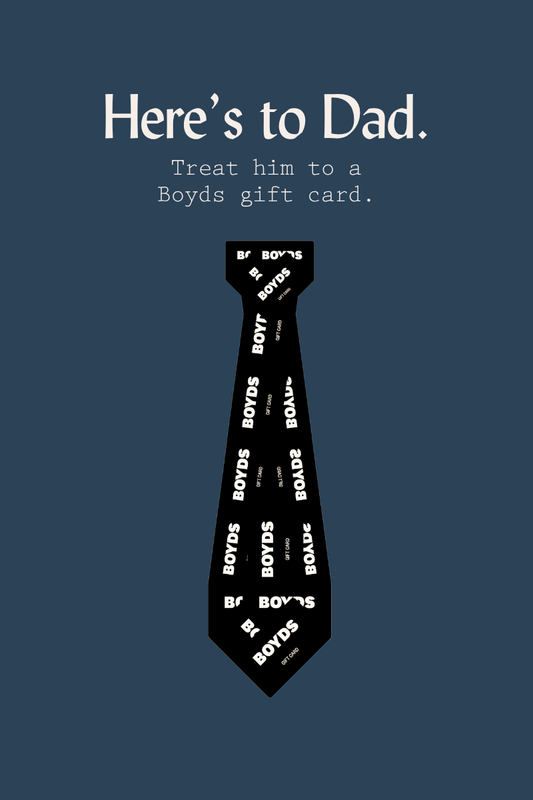 Here's to Dad. Treat him to a Boyds gift card.